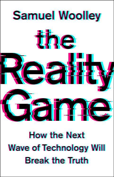 The cover of Samuel Woolley's book The Reality Game.